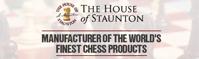 The House of Staunton - Manufacturer Of The World's Finest Chess Products